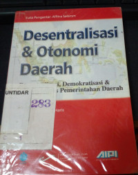 Desentralisasi & Otonomi Daerah : Desentralisasi, Demokratisasi & Akuntabilitas pemerintahan Daerah