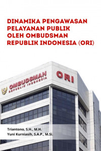 DINAMIKA PENGAWASAN PELAYANAN PUBLIK OLEH OMBUDSMAN REPUBLIK INDONESIA (ORI)