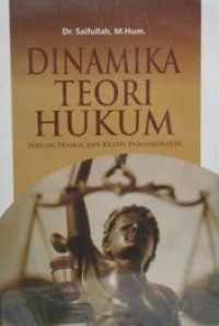 DINAMIKA TEORI HUKUM : SEBUAH PEMBACAAN PARADIGMATIK