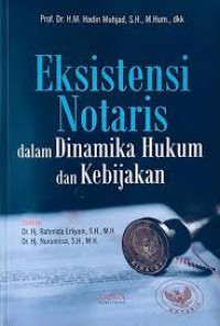 EKSISTENSI NOTARIS DALAM DINAMIKA HUKUM DAN KEBIJAKAN