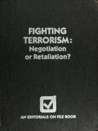 FIGHTING TERRORISM : Negotiation or Retaliation