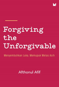 FORGIVING THE UNFORGIVABLE