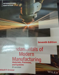 FUNDAMENTALS OF MODERN MANUFACTURING MATERIALS, PROCESSES, AND SYSTEMS