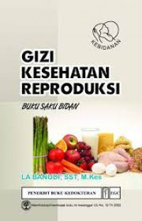 GIZI KESEHATAN REPRODUKSI : BUKU SAKU BIDAN