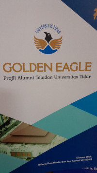 Image of GOLDEN EAGLE #1 : PROFIL ALUMNI TELADAN UNIVERSITAS TIDAR