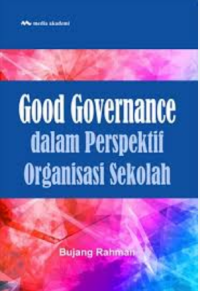 Image of GOOD GOVERNANCE DALAM PERSPEKTIF ORGANISASI SEKOLAH