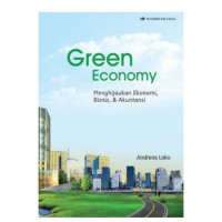 Image of GREEN ECONOMY: MENGHIJAUKAN EKONOMI, BISNIS, DAN AKUNTANSI