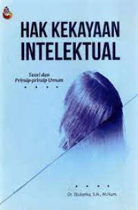 Image of HAK KEKAYAAN INTELEKTUAL :TEORI DAN PRINSIP UMUM