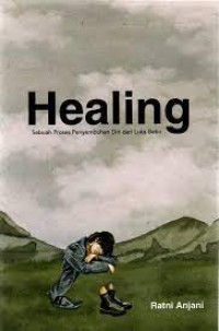 HEALING : SEBUAH PROSES PENYEMBUHAN DIRI DARI LUKA BATIN