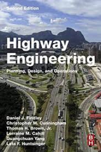 HIGHWAY ENGINEERING : PLANNING, DESIGN, AND OPERATIONS