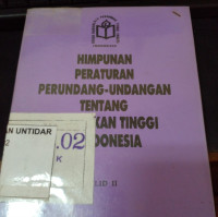 HIMPUNAN PERATURAN PERUNDANG-UNDANGAN TENTANG PENDIDIKAN TINGGI DI INDONESIA