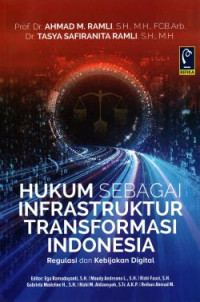 HUKUM SEBAGAI INFRASTRUKTUR TRANSFORMASI INDONESIA : REGULASI DAN KEBIJAKAN DIGITAL