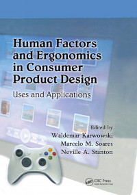 HUMAN FACTORS AND ERGONOMICS IN CONSUMER PRODUCT DESIGN : USES AND APPLICATIONS