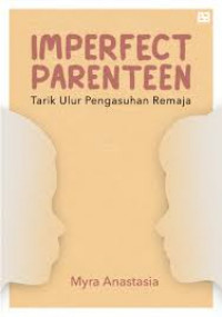 IMPERFECT PARENTEEN : TARIK ULUR PENGASUHAN REMAJA