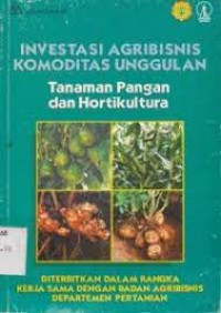 INVESTASI AGRIBISNIS KOMODITAS UNGGULAN:TANAMAN PANGAN DAN HORTIKULTURA