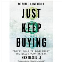 JUST KEEP BUYING PROVEN WAYS TO SAVE MONEY AND BUILD YOUR WEALTH