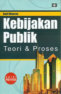 KEBIJAKAN PUBLIK : TEORI DAN PUBLIK