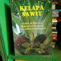 Image of KELAPA SAWIT USAHA BUDIDAYA, PEMANFAATAN HASIL, DAN ASPEK PEMASARAN