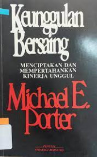 Keunggulan Bersaing Menciptakan dan Mempertahankan Kinerja Unggul