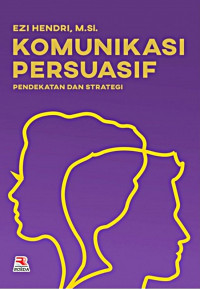 KOMUNIKASI PERSUASIF : PENDEKATAN DAN STRATEGI