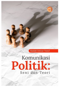 KOMUNIKASI POLITIK : SENI DAN TEORI