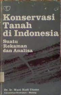 KONSERVASI TANAH DI INDONESIA SUATU REKAMAN DAN ANALISA