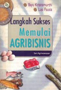 LANGKAH SUKSES MEMULAI AGRIBISNIS Seri Agriwawasan