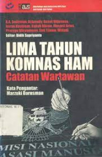 LIMA TAHUN KOMNAS HAM Catatan Wartawan