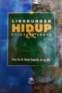 LINGKUNGAN HIDUP & KELESTARIANNYA