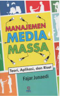 MANAJEMEN MEDIA MASSA : TEORI, APLIKASI, DAN RISET