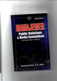 MANAJEMEN PUBLIC RELATIONS & MEDIA KOMUNIKASI : KONSEPSI DAN APLIKASI