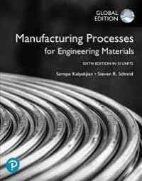 MANUFACTURING PROCESSES FOR ENGINEERING MATERIALS: SIXTH EDITION IN SI UNITS