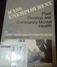 MASS UNEMPLOYMENT: PLANT CLOSINGS AND COMMUNITY MENTAL HEALTH