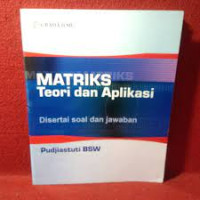Image of MATRIKS TEORI DAN APLIKASI DISERTAI SOAL DAN JAWABAN