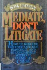 MEDIATE DON'T LITIGATE