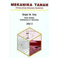 MEKANIKA TANAH (PRINSIP-PRINSIP REKAYASA GEOTEKNIS) JILID 2