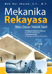 MEKANIKA REKAYASA : ILMU DASAR TEKNIK SIPIL