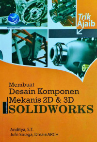 MEMBUAT DESAIN KOMPONEN MEKANIS 2D & 3D MENGGUNAKAN SOLIDWORKS