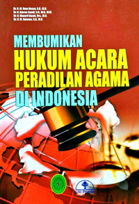 Image of MEMBUMIKAN HUKUM ACARA PERADILAN AGAMA DI INDONESIA