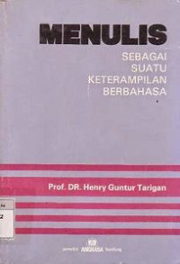 MENULIS: SEBAGAI SUATU KETERAMPILAN BERBAHASA