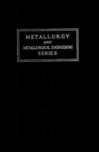 METALLURGY AND METALLURGICAL ENGINEERING SERIES