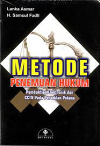 Image of METODE PENEMUAN HUKUM ;PEMBUKTIAN ELEKTRONIK DAN CCTV PADA PERADILAN PIDANA