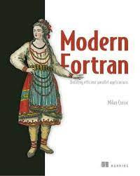 MODERN FORTRAN : BUILDING EFFICIENT PARALLEL APPLICATIONS