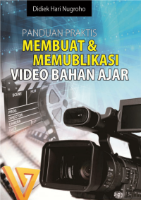 Image of PANDUAN PRAKTIS MEMBUAT DAN MEMUBLIKASIKAN VIDEO BAHAN AJAR