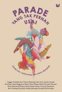 PARADE YNG TAK PERNAH USAI : YANG LALU, SEKARANG DAN AKAN MENJADI