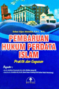 PEMBARUAN HUKUM PERDATA ISLAM, PRAKTIK DAN GAGASAN