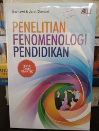 Image of PENELITIAN FENOMENOLOGI PENDIDIKAN : TEORI DAN PRAKTIK