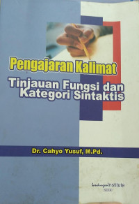 PENGAJARAN KALIMAT: TINJAUAN FUNGSI DAN KATEGORI SINTAKSIS