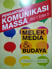 PENGANTAR KOMUNIKASI MASSA JILID 1 EDISI 5 : MELEK MEDIA DAN BUDAYA