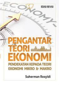 Image of PENGANTAR TEORI EKONOMI : PENDEKATAN KEPADA TEORI EKONOMI MIKRO & MAKRO